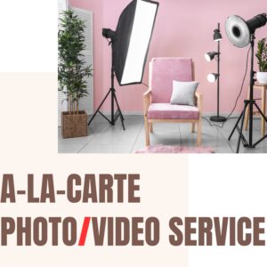 A-LA-CARTE PHOTOGRAPHY / VIDEO SERVICE